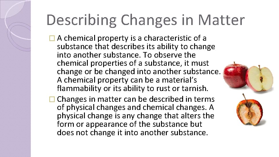 Describing Changes in Matter � A chemical property is a characteristic of a substance