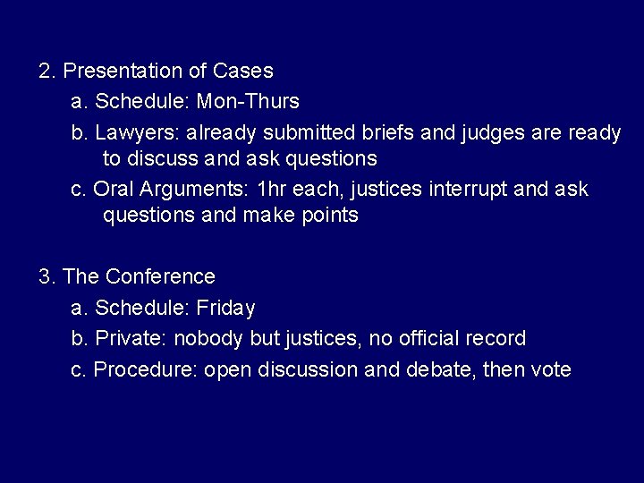 2. Presentation of Cases a. Schedule: Mon-Thurs b. Lawyers: already submitted briefs and judges