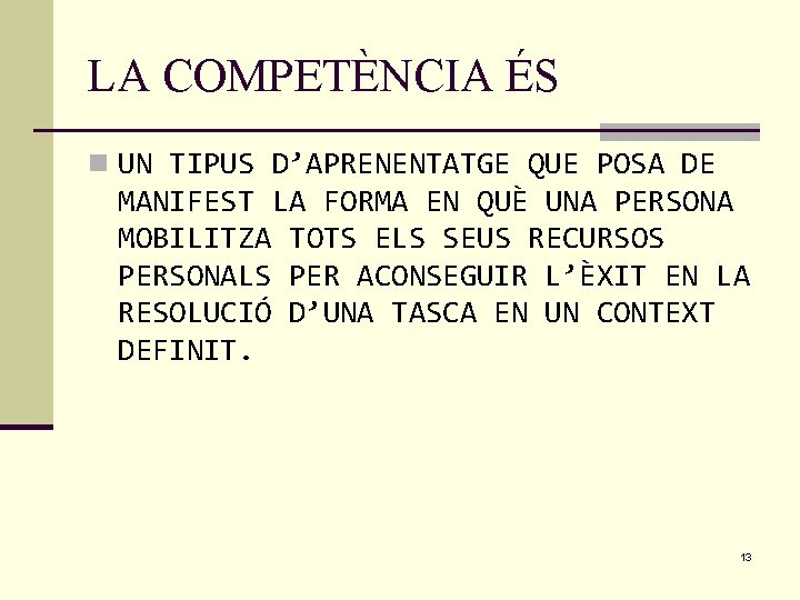 LA COMPETÈNCIA ÉS n UN TIPUS D’APRENENTATGE QUE POSA DE MANIFEST LA FORMA EN