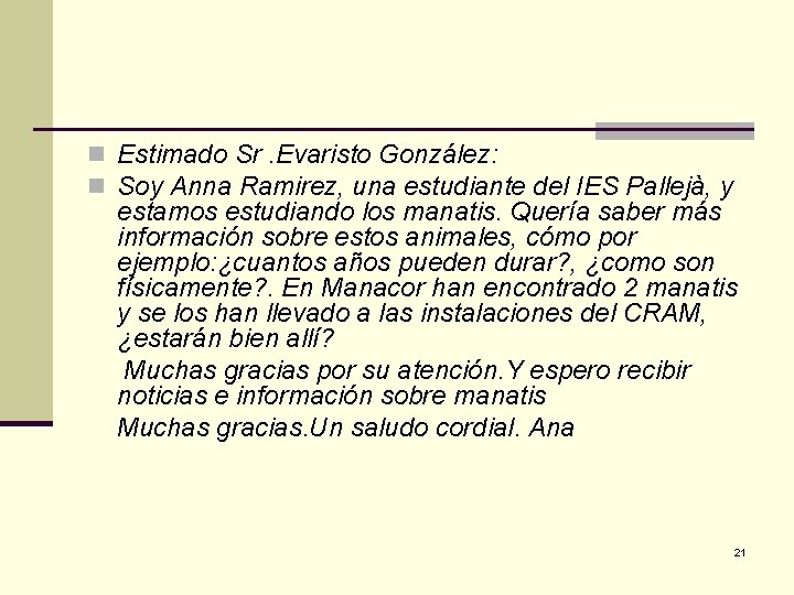 n Estimado Sr. Evaristo González: n Soy Anna Ramirez, una estudiante del IES Pallejà,