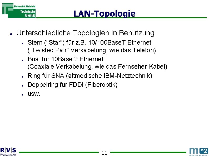 LAN-Topologie ● Unterschiedliche Topologien in Benutzung ● ● ● Stern ("Star") für z. B.