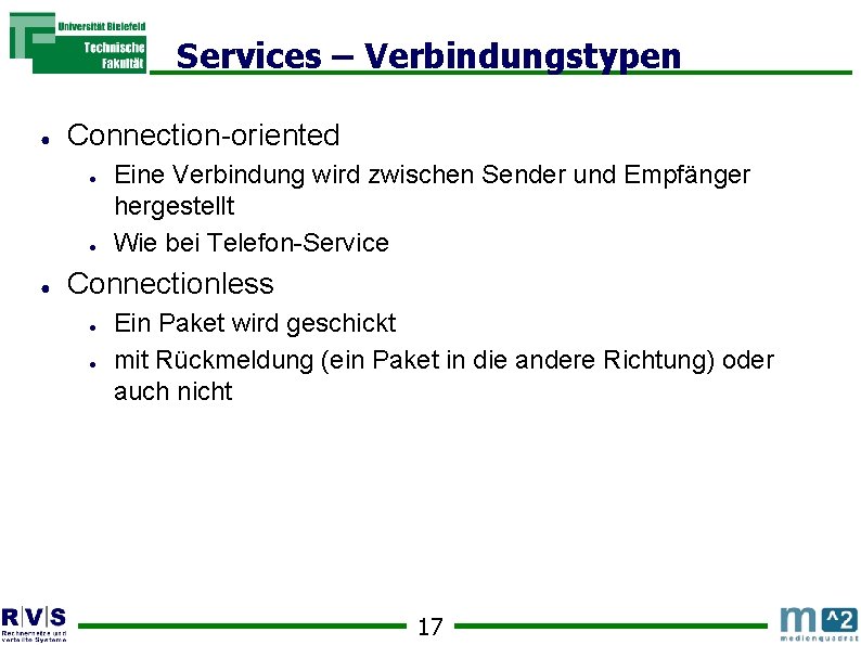 Services – Verbindungstypen ● Connection-oriented ● ● ● Eine Verbindung wird zwischen Sender und