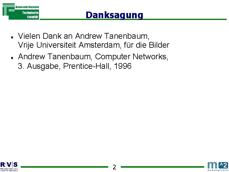 Danksagung ● ● Vielen Dank an Andrew Tanenbaum, Vrije Universiteit Amsterdam, für die Bilder