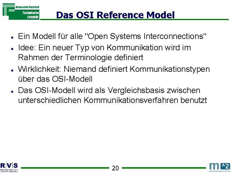 Das OSI Reference Model ● ● Ein Modell für alle "Open Systems Interconnections" Idee: