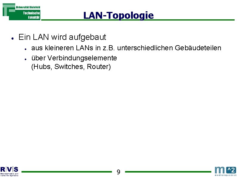 LAN-Topologie ● Ein LAN wird aufgebaut ● ● aus kleineren LANs in z. B.