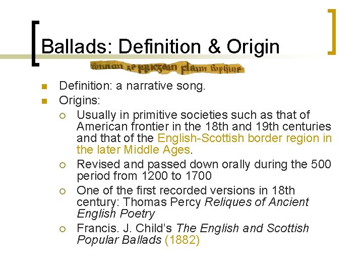 Ballads: Definition & Origin n n Definition: a narrative song. Origins: ¡ Usually in