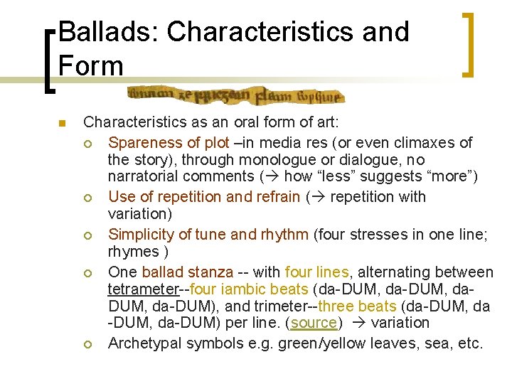 Ballads: Characteristics and Form n Characteristics as an oral form of art: ¡ Spareness