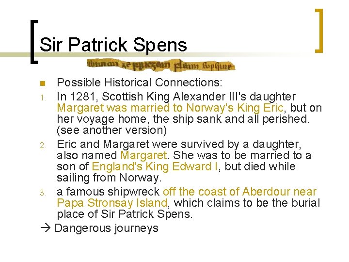 Sir Patrick Spens Possible Historical Connections: 1. In 1281, Scottish King Alexander III's daughter
