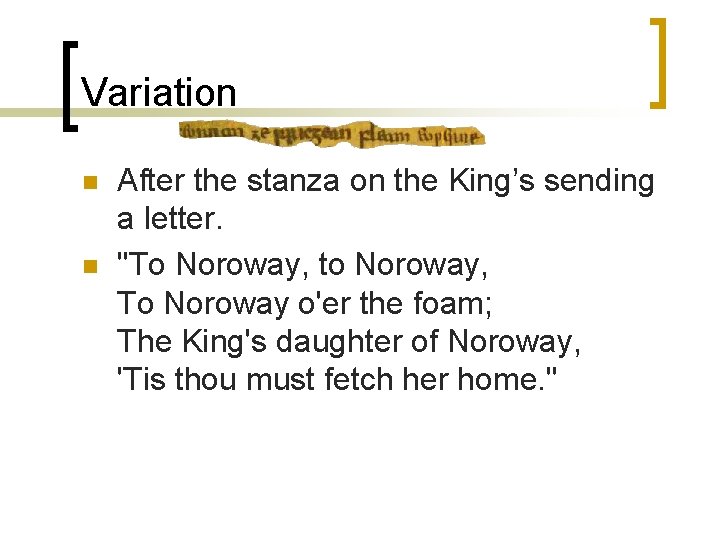 Variation n n After the stanza on the King’s sending a letter. "To Noroway,
