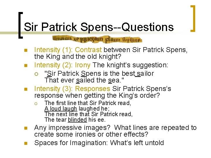 Sir Patrick Spens--Questions n n n Intensity (1): Contrast between Sir Patrick Spens, the