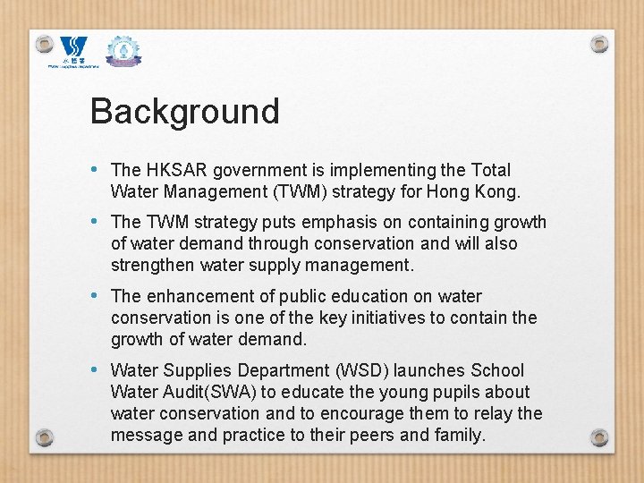 Background • The HKSAR government is implementing the Total Water Management (TWM) strategy for