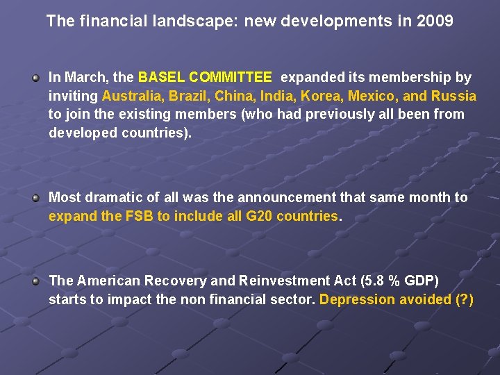 The financial landscape: new developments in 2009 In March, the BASEL COMMITTEE expanded its