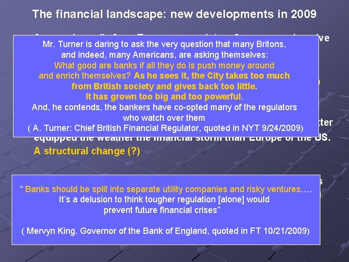The financial landscape: new developments in 2009 Aggressive calls from European regulators for a