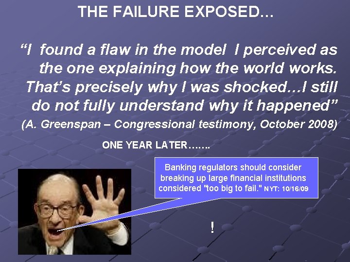 THE FAILURE EXPOSED… “I found a flaw in the model I perceived as the