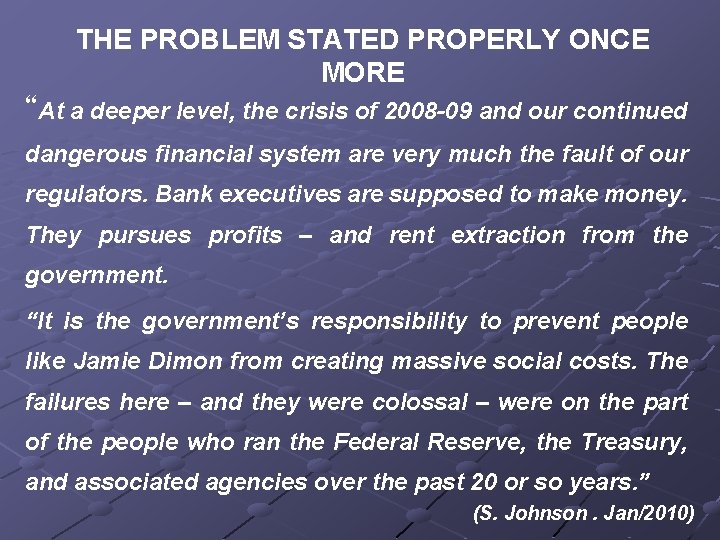 THE PROBLEM STATED PROPERLY ONCE MORE “At a deeper level, the crisis of 2008