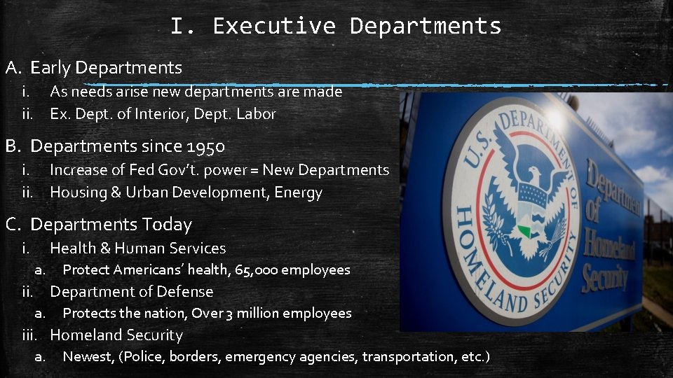 I. Executive Departments A. Early Departments i. As needs arise new departments are made
