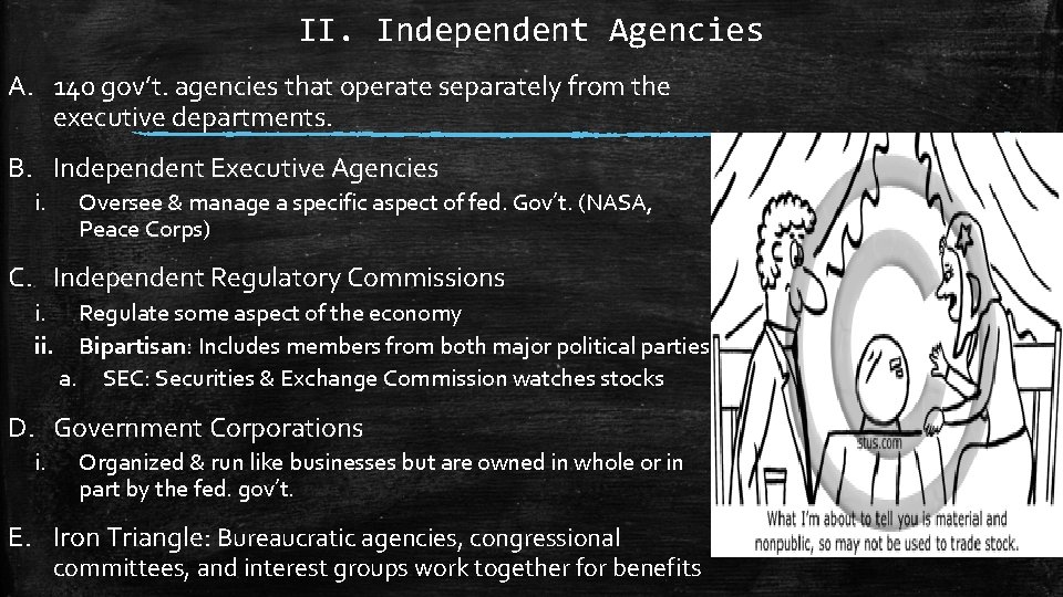 II. Independent Agencies A. 140 gov’t. agencies that operate separately from the executive departments.