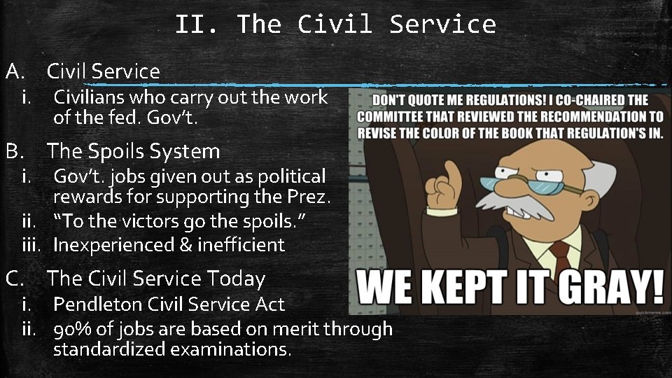 II. The Civil Service A. Civil Service i. Civilians who carry out the work