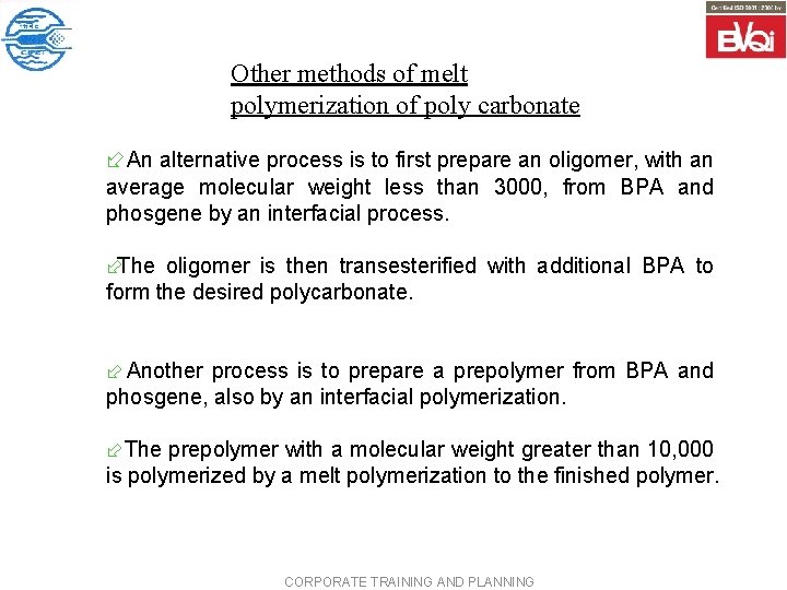 Other methods of melt polymerization of poly carbonate ÷An alternative process is to first