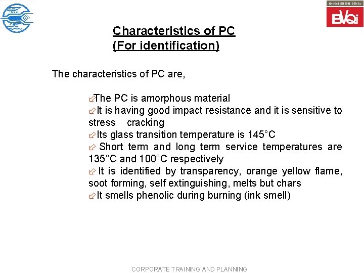 Characteristics of PC (For identification) The characteristics of PC are, ÷The PC is amorphous