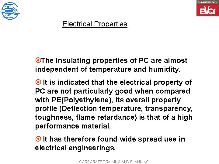 Electrical Properties ¤The insulating properties of PC are almost independent of temperature and humidity.