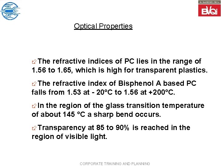 Optical Properties ÷The refractive indices of PC lies in the range of 1. 56
