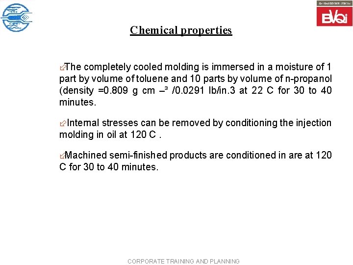 Chemical properties ÷The completely cooled molding is immersed in a moisture of 1 part
