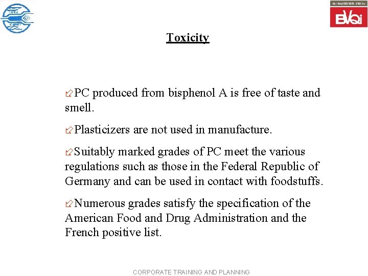 Toxicity ÷PC produced from bisphenol A is free of taste and smell. ÷Plasticizers are