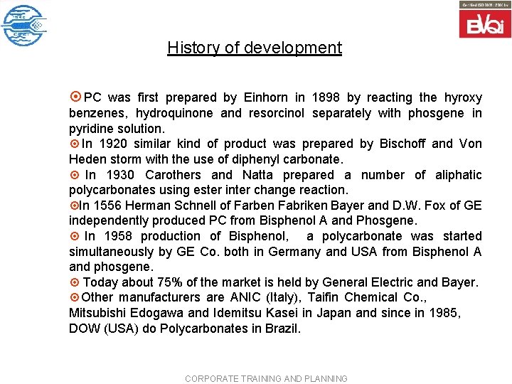 History of development ¤ PC was first prepared by Einhorn in 1898 by reacting