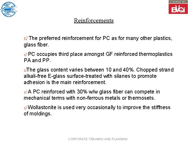 Reinforcements ÷The preferred reinforcement for PC as for many other plastics, glass fiber. ÷PC