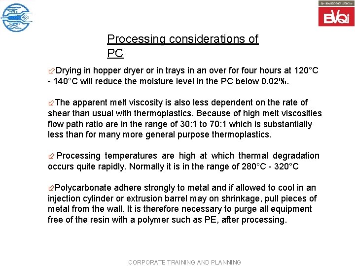 Processing considerations of PC ÷Drying in hopper dryer or in trays in an over