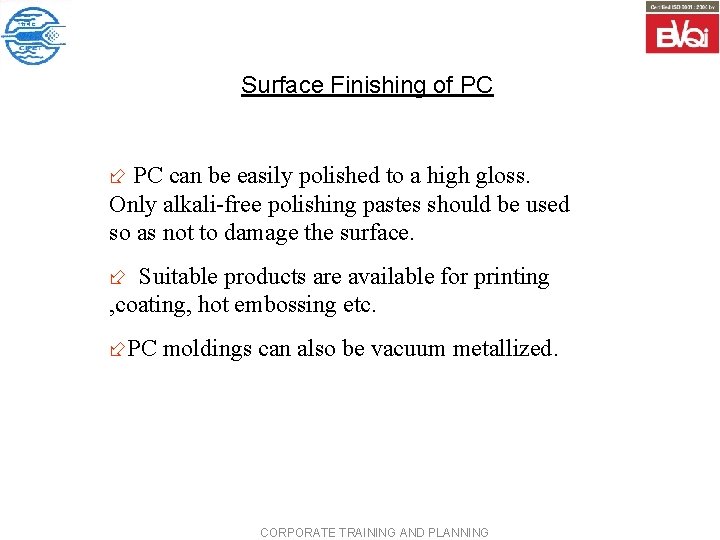 Surface Finishing of PC ÷ PC can be easily polished to a high gloss.