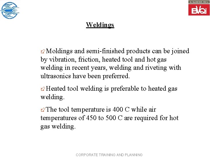Weldings ÷Moldings and semi-finished products can be joined by vibration, friction, heated tool and