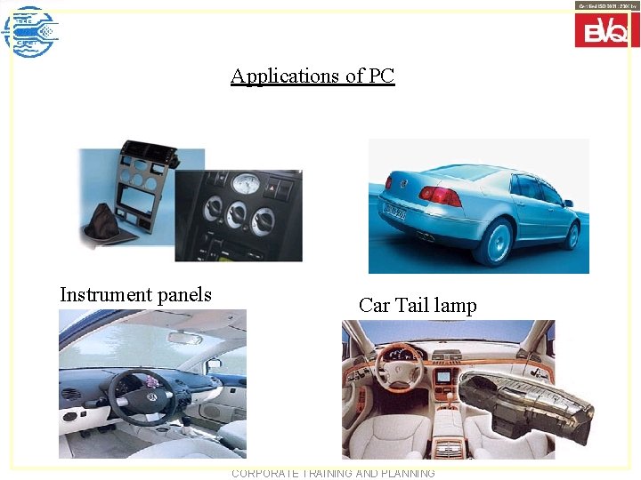 Applications of PC Instrument panels Car Tail lamp CORPORATE TRAINING AND PLANNING 