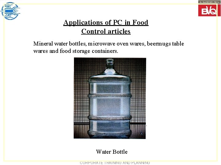 Applications of PC in Food Control articles Mineral water bottles, microwave oven wares, beermugs