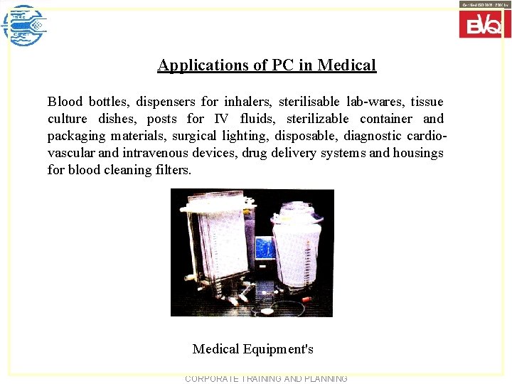 Applications of PC in Medical Blood bottles, dispensers for inhalers, sterilisable lab-wares, tissue culture