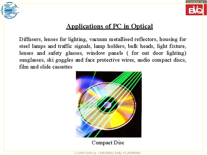 Applications of PC in Optical Diffusers, lenses for lighting, vacuum metallised reflectors, housing for