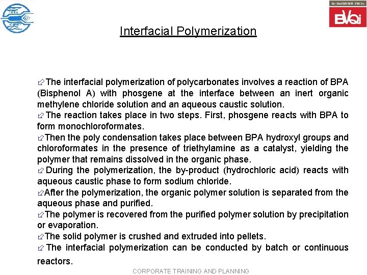 Interfacial Polymerization ÷The interfacial polymerization of polycarbonates involves a reaction of BPA (Bisphenol A)