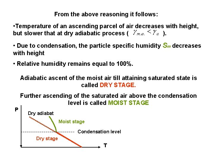 From the above reasoning it follows: • Temperature of an ascending parcel of air