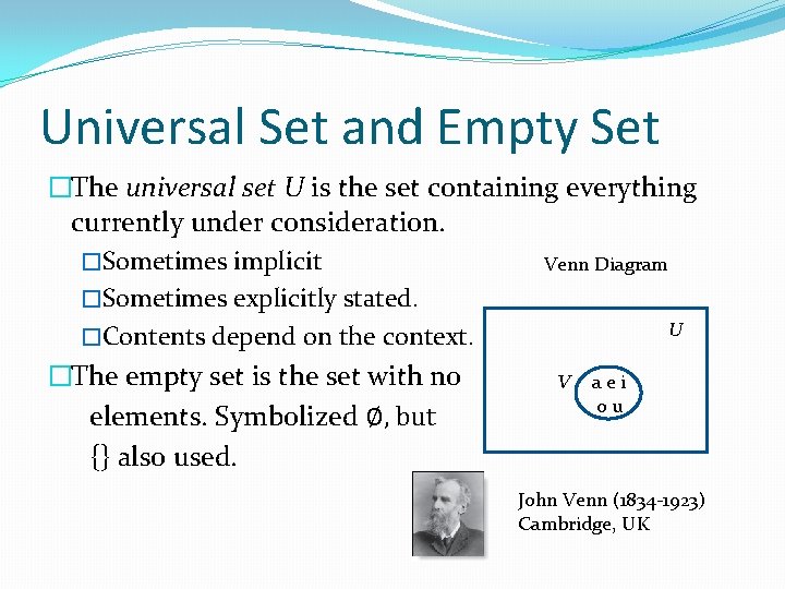 Universal Set and Empty Set �The universal set U is the set containing everything