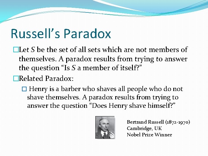 Russell’s Paradox �Let S be the set of all sets which are not members