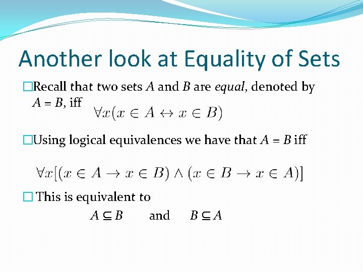 Another look at Equality of Sets �Recall that two sets A and B are