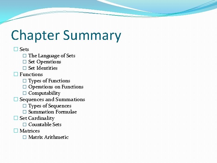 Chapter Summary � Sets � The Language of Sets � Set Operations � Set