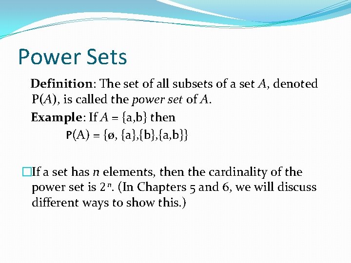 Power Sets Definition: The set of all subsets of a set A, denoted P(A),