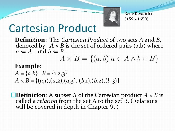Cartesian Product René Descartes (1596 -1650) Definition: The Cartesian Product of two sets A