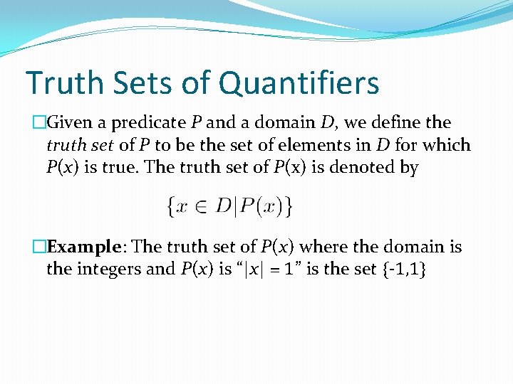 Truth Sets of Quantifiers �Given a predicate P and a domain D, we define
