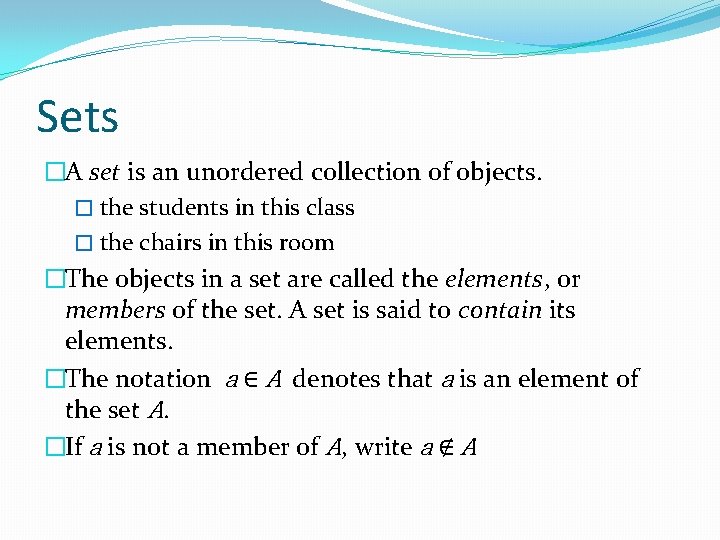 Sets �A set is an unordered collection of objects. � the students in this