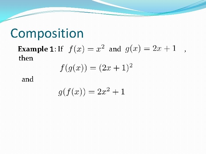 Composition Example 1: If then and , 