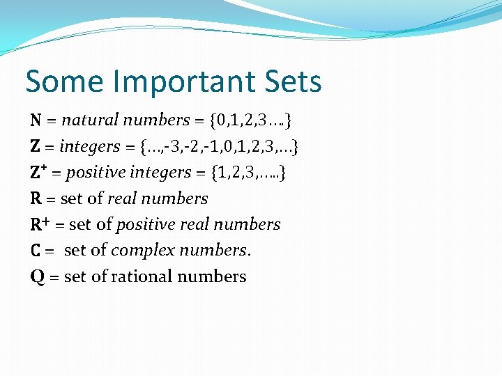 Some Important Sets N = natural numbers = {0, 1, 2, 3…. } Z