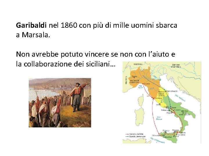 Garibaldi nel 1860 con più di mille uomini sbarca a Marsala. Non avrebbe potuto